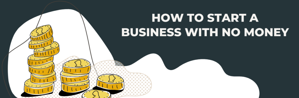 7 Creative Ways to Start a Business with No Money