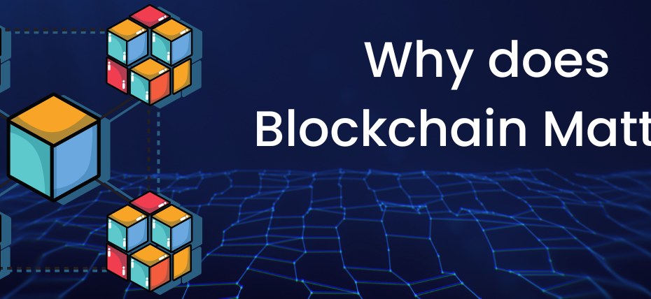 How Blockchain is Important and Why Does it Matter?