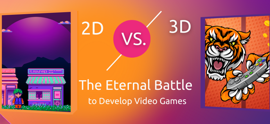3D Vs. 2D: How to level up game development?