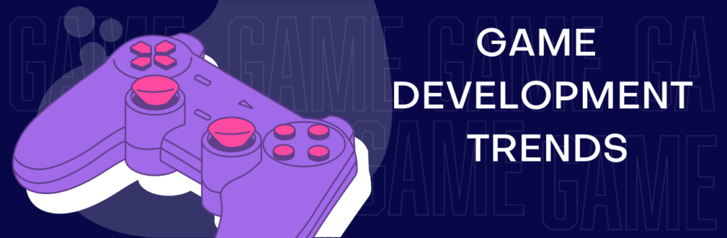 TGame Development Trends