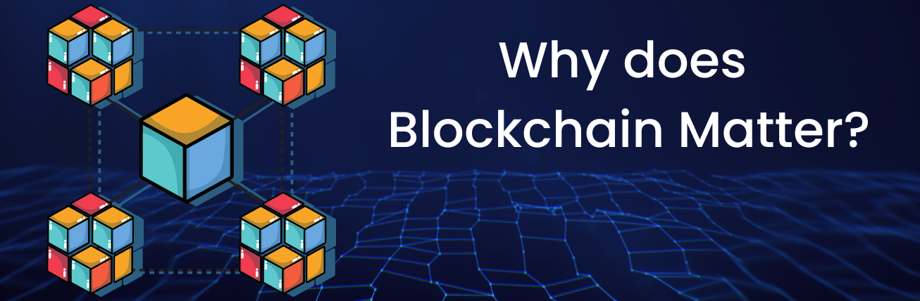 blockchain How Blockchain is Important and Why Does it Matter?